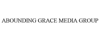 ABOUNDING GRACE MEDIA GROUP