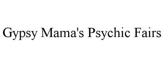 GYPSY MAMA'S PSYCHIC FAIRS