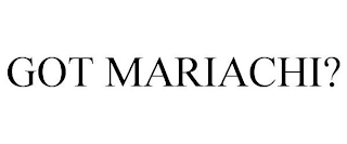 GOT MARIACHI?