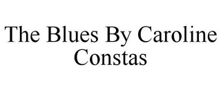 THE BLUES BY CAROLINE CONSTAS