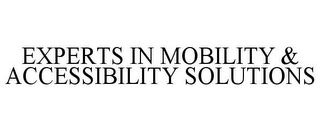 EXPERTS IN MOBILITY & ACCESSIBILITY SOLUTIONS