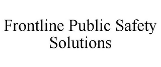 FRONTLINE PUBLIC SAFETY SOLUTIONS