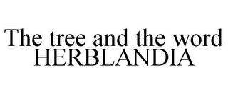 THE TREE AND THE WORD HERBLANDIA