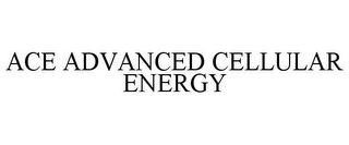 ACE ADVANCED CELLULAR ENERGY