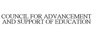 COUNCIL FOR ADVANCEMENT AND SUPPORT OF EDUCATION