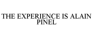 THE EXPERIENCE IS ALAIN PINEL