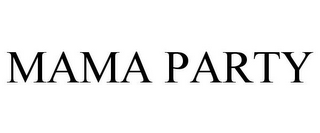 MAMA PARTY