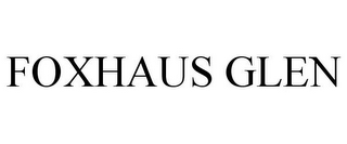 FOXHAUS GLEN