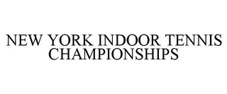 NEW YORK INDOOR TENNIS CHAMPIONSHIPS