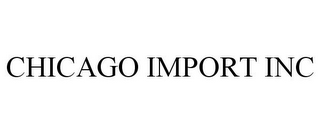 CHICAGO IMPORT INC