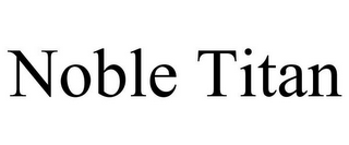 NOBLE TITAN