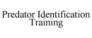 PREDATOR IDENTIFICATION TRAINING