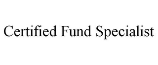 CERTIFIED FUND SPECIALIST