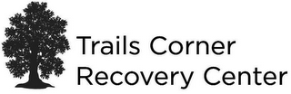 TRAILS CORNER RECOVERY CENTER