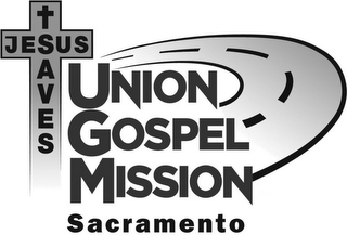 UNION GOSPEL MISSION SACRAMENTO JESUS SAVES