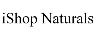 ISHOP NATURALS