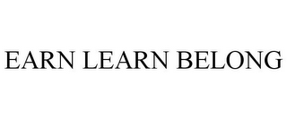 EARN LEARN BELONG