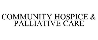 COMMUNITY HOSPICE & PALLIATIVE CARE