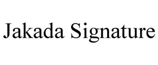 JAKADA SIGNATURE