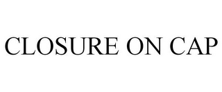 CLOSURE ON CAP