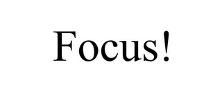 FOCUS!