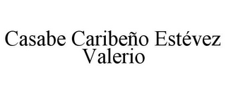 CASABE CARIBEÑO ESTÉVEZ VALERIO