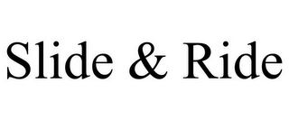 SLIDE & RIDE