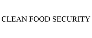 CLEAN FOOD SECURITY