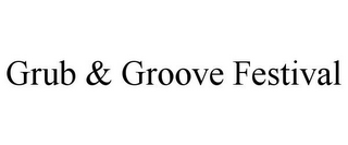 GRUB & GROOVE FESTIVAL