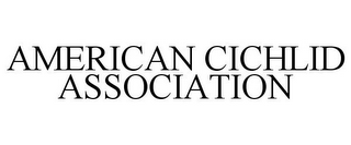 AMERICAN CICHLID ASSOCIATION