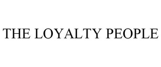 THE LOYALTY PEOPLE