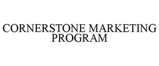 CORNERSTONE MARKETING PROGRAM