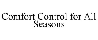 COMFORT CONTROL FOR ALL SEASONS