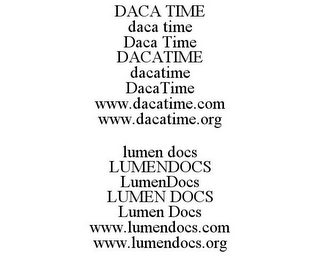 DACA TIME DACA TIME DACA TIME DACATIME DACATIME DACATIME WWW.DACATIME.COM WWW.DACATIME.ORG LUMEN DOCS LUMENDOCS LUMENDOCS LUMEN DOCS LUMEN DOCS WWW.LUMENDOCS.COM WWW.LUMENDOCS.ORG