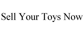 SELL YOUR TOYS NOW