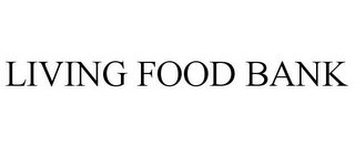 LIVING FOOD BANK