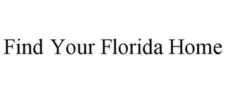 FIND YOUR FLORIDA HOME