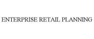 ENTERPRISE RETAIL PLANNING