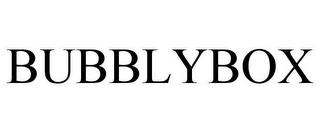 BUBBLYBOX