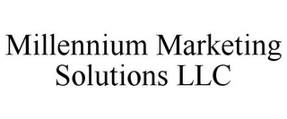 MILLENNIUM MARKETING SOLUTIONS LLC