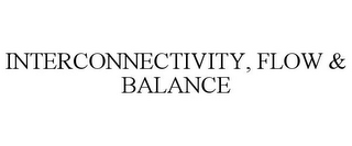 INTERCONNECTIVITY, FLOW & BALANCE