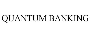 QUANTUM BANKING