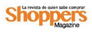 LA REVISTA DE QUIEN SABE COMPRAR SHOPPERS MAGAZINE