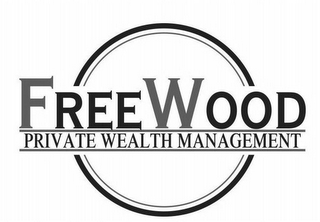 FREEWOOD PRIVATE WEALTH MANAGEMENT