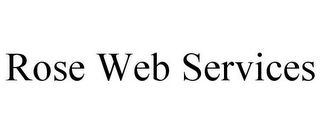 ROSE WEB SERVICES