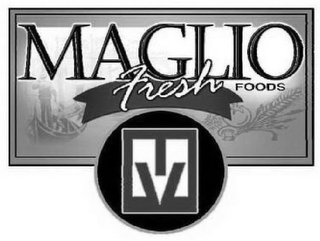 MAGLIO FRESH FOODS M