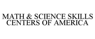 MATH & SCIENCE SKILLS CENTERS OF AMERICA