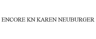 ENCORE KN KAREN NEUBURGER