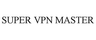 SUPER VPN MASTER