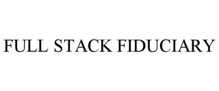 FULL STACK FIDUCIARY